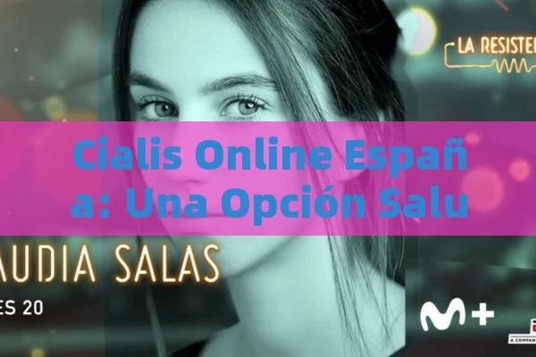 Cialis Online España: Una Opción Saludable,Título: Cialis online España - Cialis:Todo lo que Debes Sabe