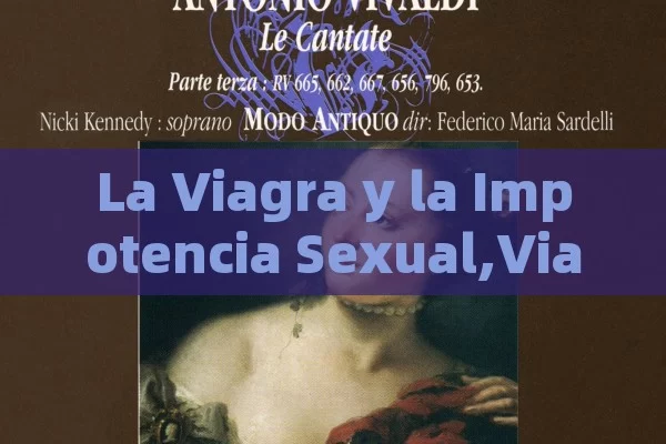 La Viagra y la Impotencia Sexual,Viagra Impotencia - Cialis:Todo lo que Debes Sabe