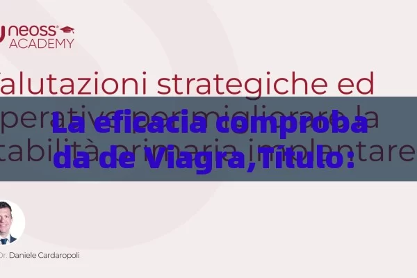 La eficacia comprobada de Viagra,Título: Viagra Efectividad - Cialis:Todo lo que Debes Sabe