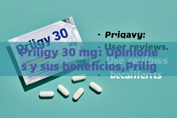 Priligy 30 mg: Opiniones y sus beneficios,Priligy 30 mg: Opinión sincera