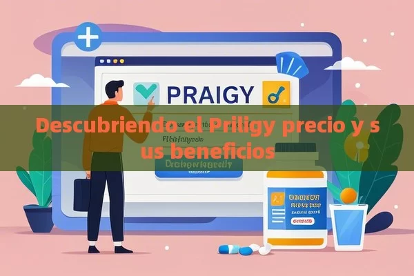 Descubriendo el Priligy precio y sus beneficios - Cialis:Todo lo que Debes Sabe