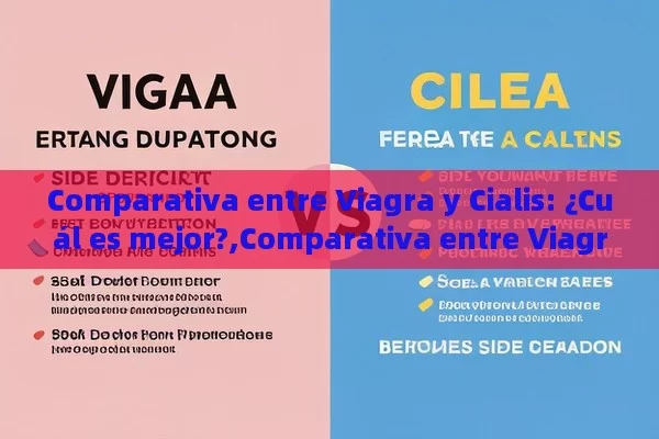 Comparativa entre Viagra y Cialis: ¿Cuál es mejor?,Comparativa entre Viagra y Cialis: Guía Completa - Cialis:Todo lo que Debes Sabe