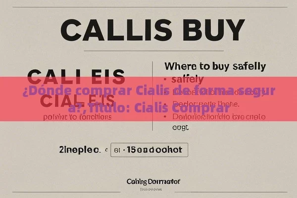 ¿Dónde comprar Cialis de forma segura?,Titulo: Cialis Comprar - Cialis:Todo lo que Debes Sabe