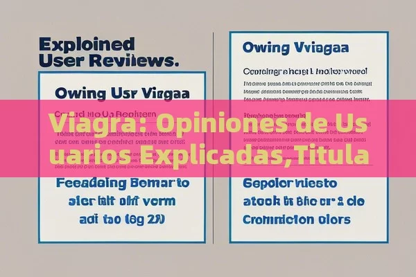 Viagra: Opiniones de Usuarios Explicadas,Titular: Viagra opiniones de usuarios - Cialis:Todo lo que Debes Sabe