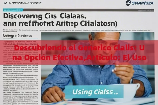 Descubriendo el Generico Cialis: Una Opción Efectiva,Artículo: El Uso de Genericos Cialis