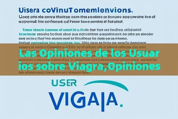 Las Opiniones de los Usuarios sobre Viagra,Opiniones de usuarios sobre Viagra: ¿qué dicen realmente?