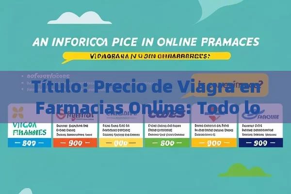  Precio de Viagra en Farmacias Online: Todo lo que Debes Saber,Precio de Viagra en farmacias online: ¿Es conveniente?