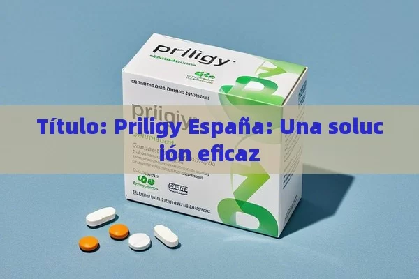  Priligy España: Una solución eficaz - Cialis:Todo lo que Debes Sabe