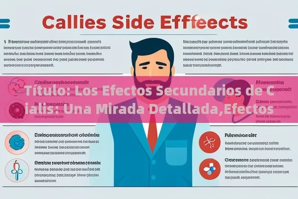  Los Efectos Secundarios de Cialis: Una Mirada Detallada,Efectos Secundarios de Cialis: Lo que Debes Conocer