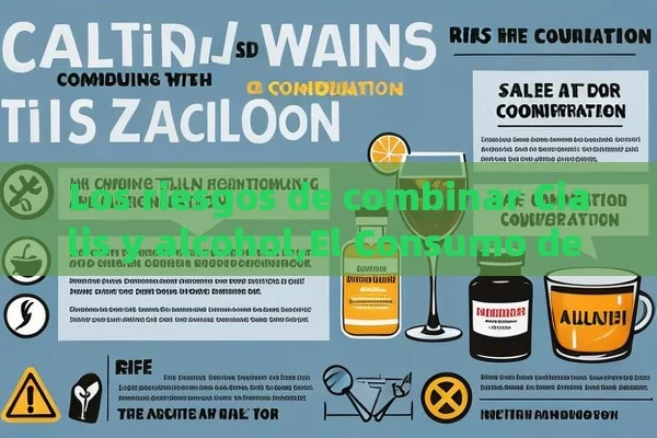 Los riesgos de combinar Cialis y alcohol,El Consumo de Cialis y Alcohol: ¿Es Seguro Combinarlos? - Cialis:Todo lo que Debes Sabe