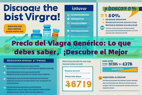 Precio del Viagra Genérico: Lo que debes saber，¡Descubre el Mejor Precio del Viagra Generico! - Cialis:Todo lo que Debes Sabe