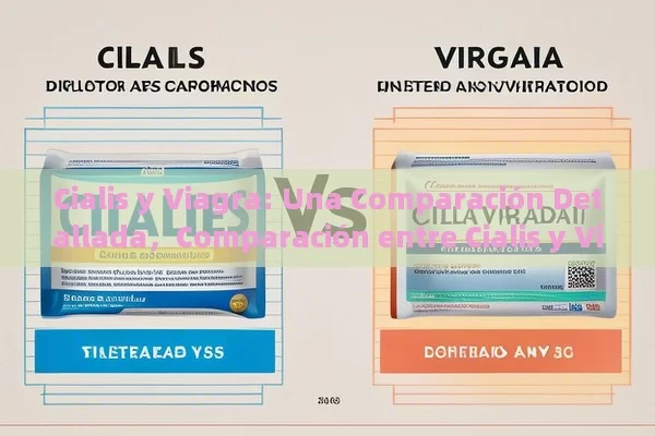 Cialis y Viagra: Una Comparación Detallada，Comparación entre Cialis y Viagra