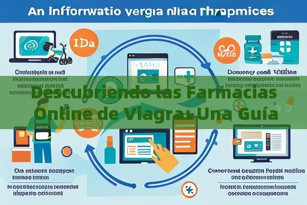 Descubriendo las Farmacias Online de Viagra: Una Guía para los Consumidores en India，Comprar Viagra en Farmacias Online: Todo lo Que Necesitas Saber