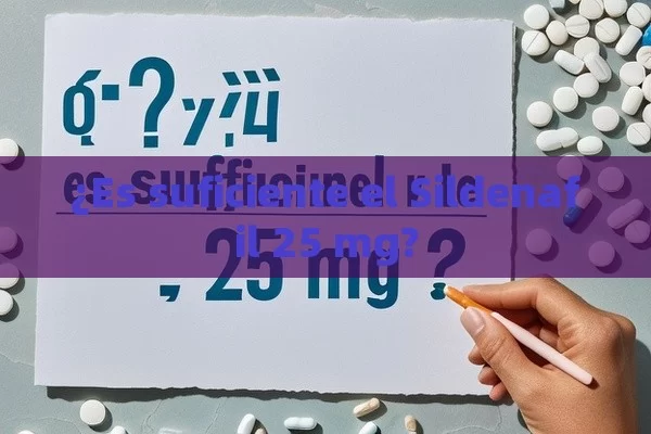 ¿Es suficiente el Sildenafil 25 mg?