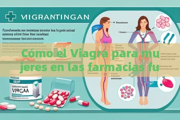 Cómo el Viagra para mujeres en las farmacias funciona: Una guía