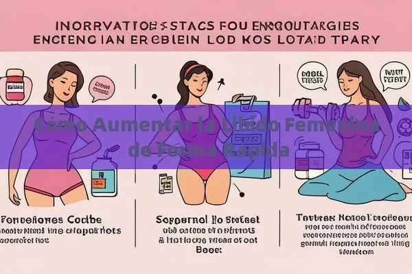 Cómo Aumentar la Libido Femenina de Forma Rápida