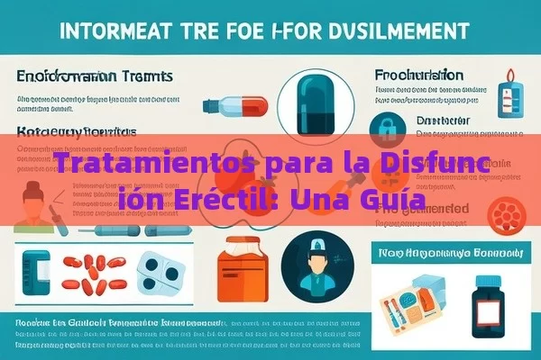 Tratamientos para la Disfunción Eréctil: Una Guía