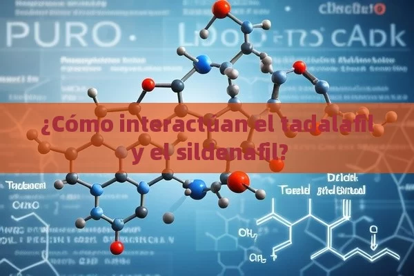 ¿Cómo interactúan el tadalafil y el sildenafil?