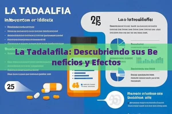 La Tadalafila: Descubriendo sus Beneficios y Efectos