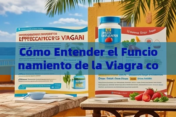 Cómo Entender el Funcionamiento de la Viagra con Receta en España