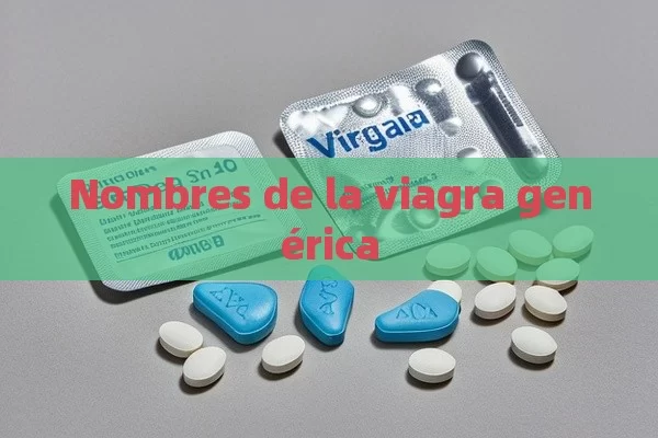 Nombres de la viagra genérica - Cialis:Todo lo que Debes Sabe