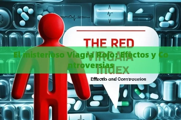 El misterioso Viagra Rojo: Efectos y Controversias - Cialis:Todo lo que Debes Sabe