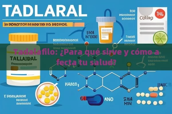 Tadalafilo: ¿Para qué sirve y cómo afecta tu salud? - Cialis:Todo lo que Debes Sabe