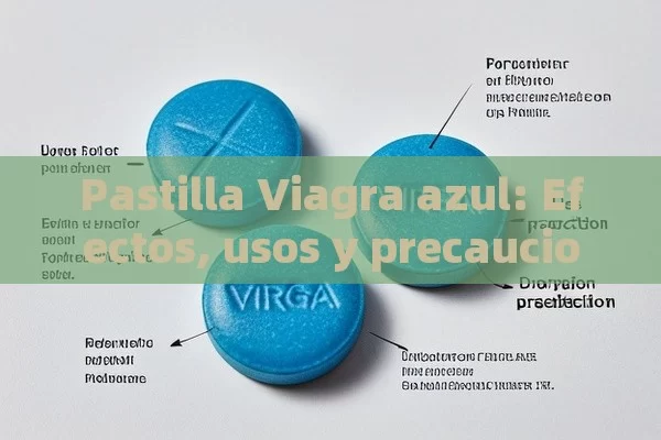 Pastilla Viagra azul: Efectos, usos y precauciones - Cialis:Todo lo que Debes Sabe