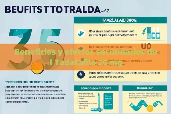 Beneficios y efectos secundarios del Tadalafilo 20 mg - Cialis:Todo lo que Debes Sabe