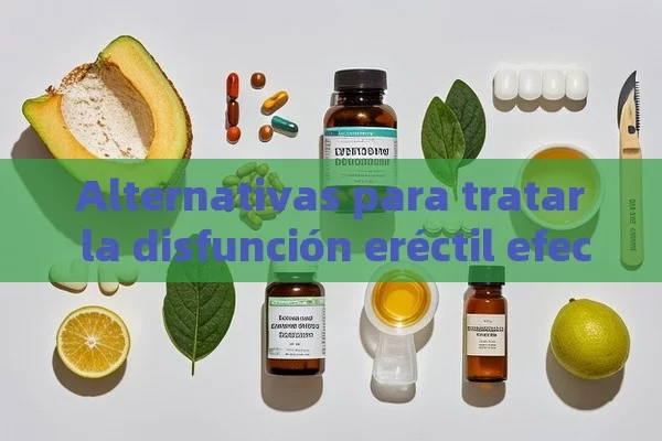 Alternativas para tratar la disfunción eréctil efectivas - Cialis:Todo lo que Debes Sabe