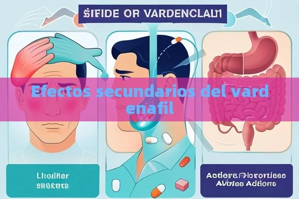 Efectos secundarios del vardenafil - Cialis:Todo lo que Debes Sabe