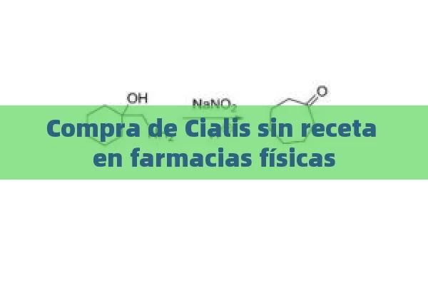 Compra de Cialis sin receta en farmacias físicas - Cialis:Todo lo que Debes Sabe