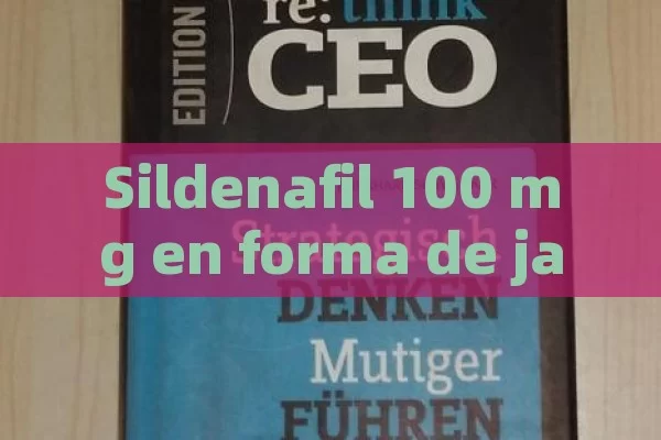 Sildenafil 100 mg en forma de jalea oral - Cialis:Todo lo que Debes Sabe