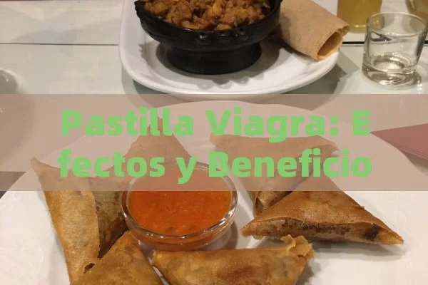 Pastilla Viagra: Efectos y Beneficios - Cialis:Todo lo que Debes Sabe