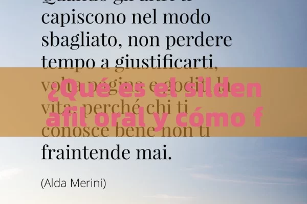 ¿Qué es el sildenafil oral y cómo funciona para tratar la disfunción eréctil? - Cialis:Todo lo que Debes Sabe