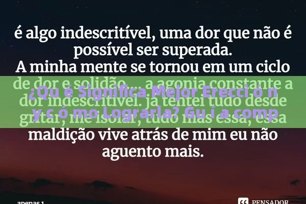 ¿Qu é Significa Mejor Erecci ó n y c ó mo Lograrla? Gu í a completa para mejor tu salud sexual - Cialis:Todo lo que Debes Sabe