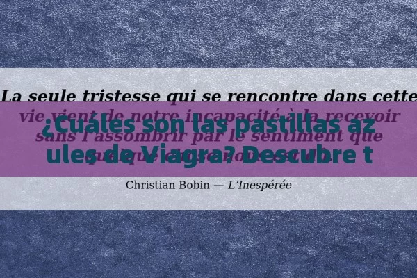 ¿Cuáles son las pastillas azules de Viagra? Descubre todo lo que necesitas saber sobre este famoso medicamento - Cialis:Todo lo que Debes Sabe
