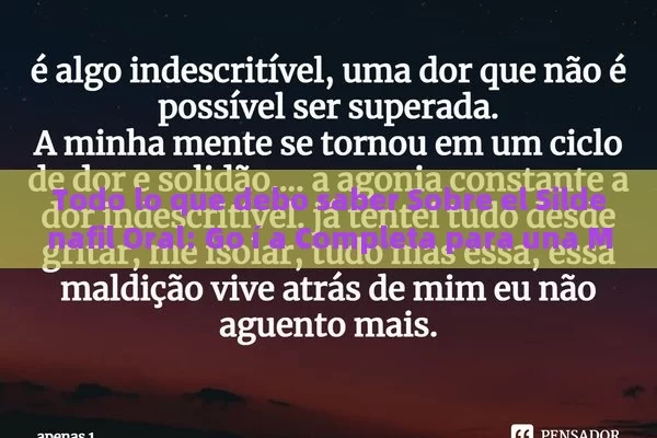 Todo lo que debo saber Sobre el Sildenafil Oral: Go í a Completa para una Mejor Salud sexual - Cialis:Todo lo que Debes Sabe