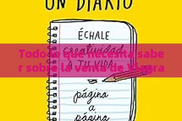 Todo lo que necesita saber sobre la venta de Viagra en Espa ñ a: gu í a completa y actualizada - Cialis:Todo lo que Debes Sabe