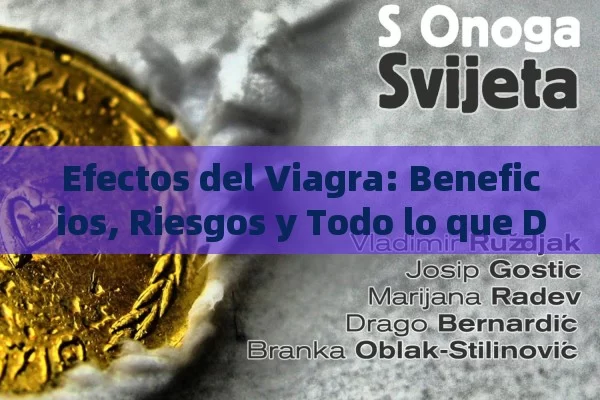 Efectos del Viagra: Beneficios, Riesgos y Todo lo que Debo Saber - Cialis:Todo lo que Debes Sabe