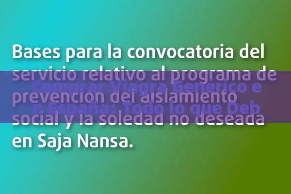 Comprar Viagra Genérico en España: Todo lo que Debes Esperar y Considerar - Cialis:Todo lo que Debes Sabe