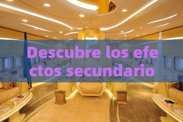 Descubre los efectos secundarios de la Viagra: Lo que debes saber antes de usarla - Cialis:Todo lo que Debes Sabe