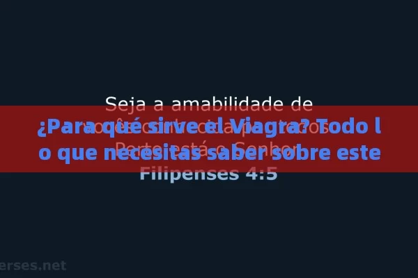 ¿Para qué sirve el Viagra? Todo lo que necesitas saber sobre este medicamento - Cialis:Todo lo que Debes Sabe