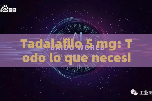 Tadalafilo 5 mg: Todo lo que necesitas saber sobre este tratamiento para la disfunción eréctil - Cialis:Todo lo que Debes Sabe