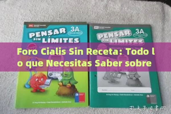 Foro Cialis Sin Receta: Todo lo que Necesitas Saber sobre su Uso, Seguridad y Alternativas Legales - Cialis:Todo lo que Debes Sabe